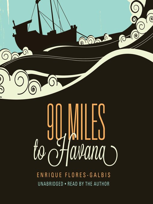 Title details for 90 Miles to Havana by Enrique Flores-Galbis - Wait list